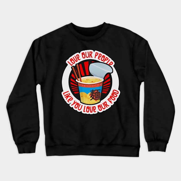 Love Our People Like You Love Our Food 22 Crewneck Sweatshirt by ErnestsForemans